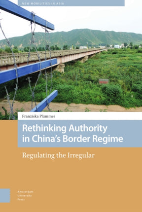 Rethinking Authority in China’s Border Regime: Regulating the Irregular