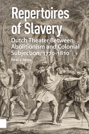 Repertoires of Slavery: Dutch Theater Between