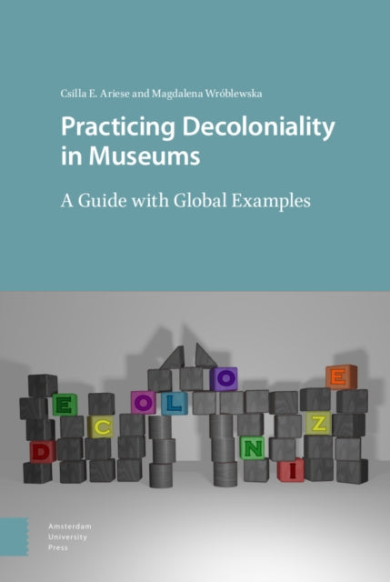 Practicing Decoloniality in Museums: A Guide with