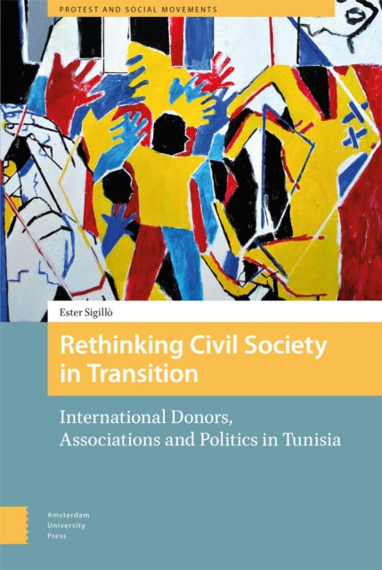 Rethinking Civil Society in Transition: International Donors, Associations and Politics in Tunisia