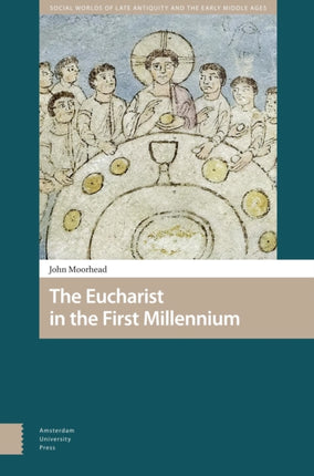 The Eucharist in the First Millennium