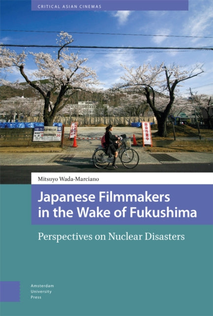 Japanese Filmmakers in the Wake of Fukushima: Perspectives on Nuclear Disasters