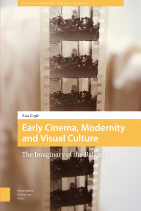 Early Cinema, Modernity and Visual Culture: The