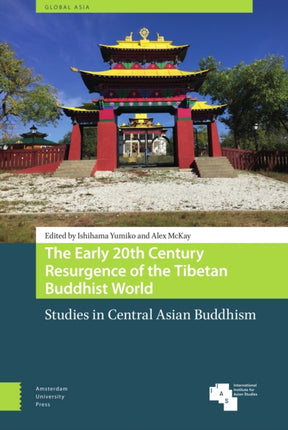 The Early 20th Century Resurgence of the Tibetan Buddhist World: Studies in Central Asian Buddhism