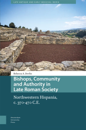 Bishops Community and Authority in Late Roman