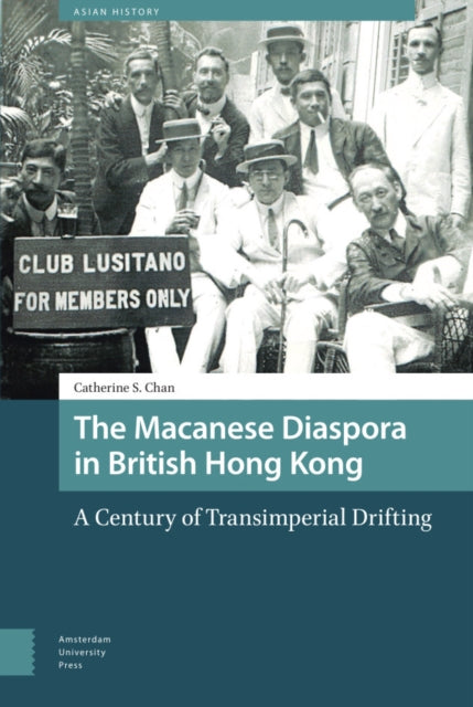 The Macanese Diaspora in British Hong Kong: A Century of Transimperial Drifting