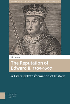 The Reputation of Edward II, 1305-1697: A