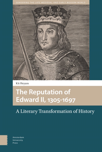 The Reputation of Edward II, 1305-1697: A