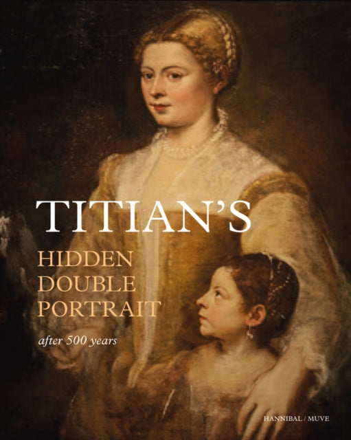 Titians Hidden Double Portrait Unveiled After 500 Years