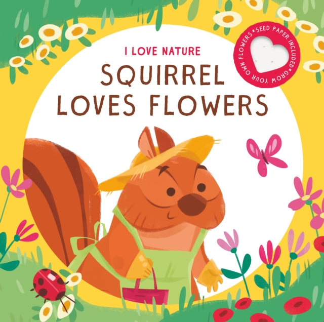 Squirrel Loves Flowers I Love Nature