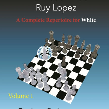 The Modernized Ruy Lopez - Volume 1: A Complete Repertoire for White