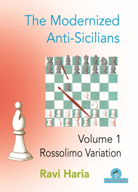 The Modernized Anti-Sicilians - Volume 1: Rossolimo Variation