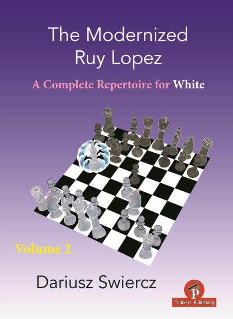 The Modernized Ruy Lopez - Volume 2: Complete Opening Repertoire for White