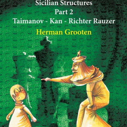 Understanding Before Moving 3 - Part 2: Sicilian Structures - Taimanov - Kan - Richter Rauzer