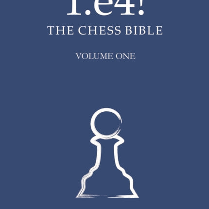 1.e4! The Chess Bible