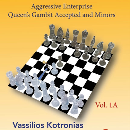 Your Chess Jungle Guide to 1.d4! - Volume 1A - Aggressive Enterprise - QG Accepted and Minors: Aggressive Enterprise - QGA and Minors