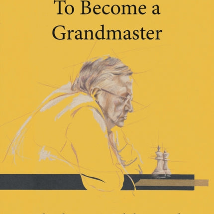 It Is Never Too Late To Become a Grandmaster