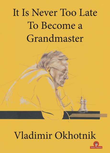 It Is Never Too Late To Become a Grandmaster