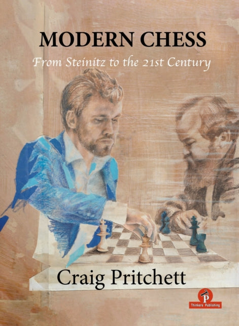 Modern Chess: From Steinitz to the 21st Century