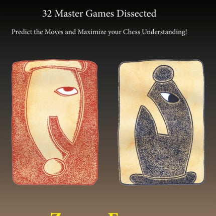 The Chess Scalpel - 32 Master Games Dissected: Predict the Moves and Maximize Your Chess Understanding