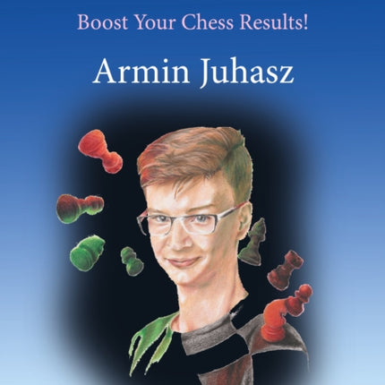 Sharpen Up Your Chess: A Practical Guide To Success