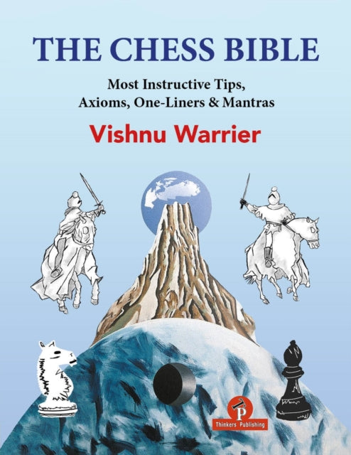 The Chess Bible: Most instructive Tips, Axioms, One-Liners & Mantras