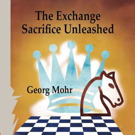 The Exchange Sacrifice Unleashed: Power of Middlegame Knowledge