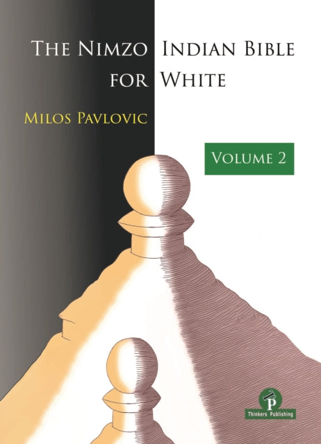 The Nimzo-Indian Bible for White - Volume 2: A Complete Opening Repertoire