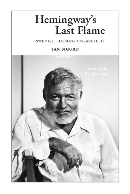 Hemingway's Last Flame: Swedish Liaisons
