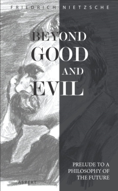 Beyond Good and Evil: Prelude to a Philosophy of the Future