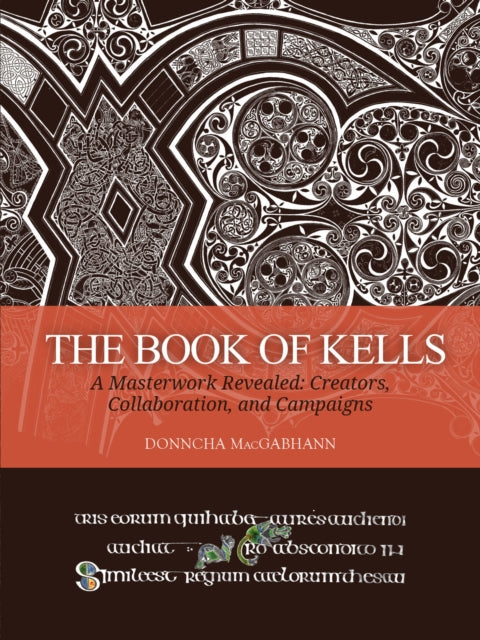 The Book of Kells: A Masterwork Revealed: Creators, Collaboration, and Campaigns