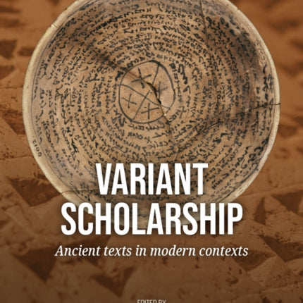 Variant scholarship: Ancient texts in modern contexts