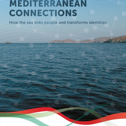 Mediterranean Connections: How the sea links people and transforms identities