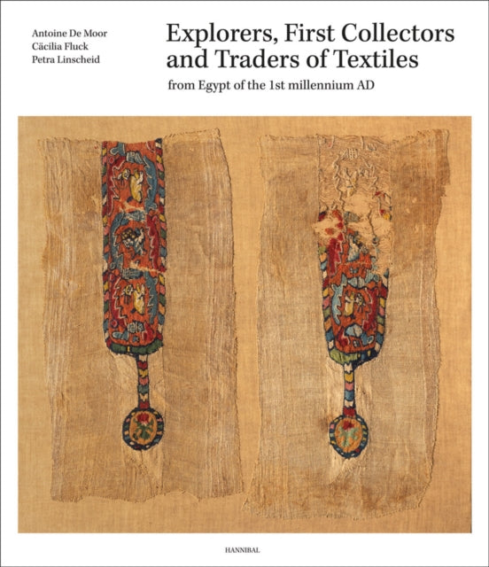 Explorers, First Collectors and Traders of Textiles: From Egypt of the 1st millennium AD