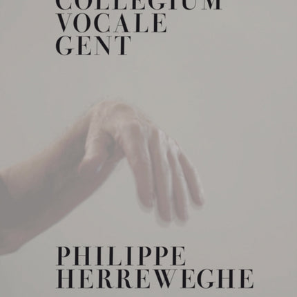 Collegium Vocale Gent: Philippe Herreweghe