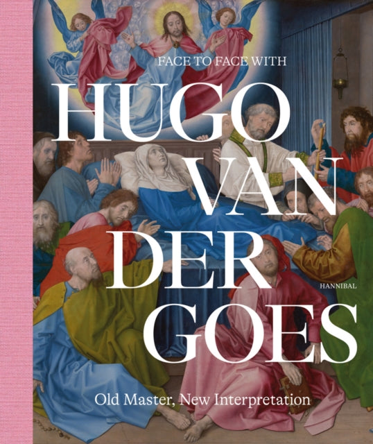 Face to Face with Hugo van der Goes: Old Master, New Interpretation