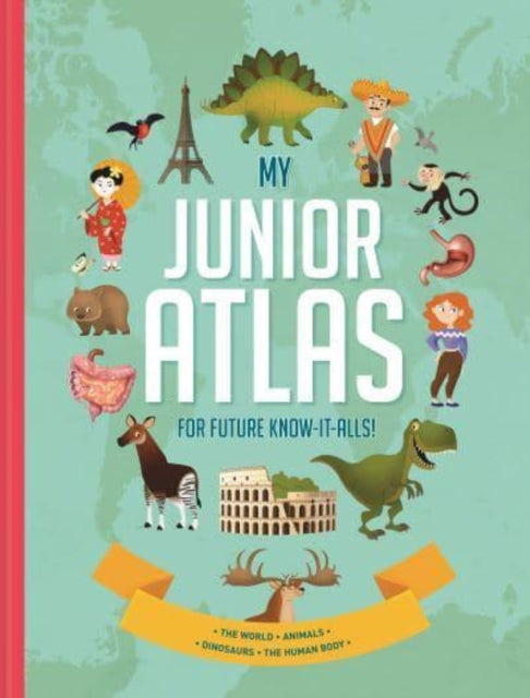 My Junior Atlas: For Future Know-It-Alls