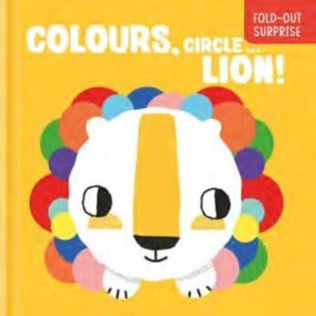 Colours, Circle... Lion (Fold-Out Surprise)