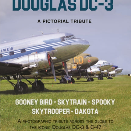 The Legendary Douglas DC-3: A Pictorial Tribute