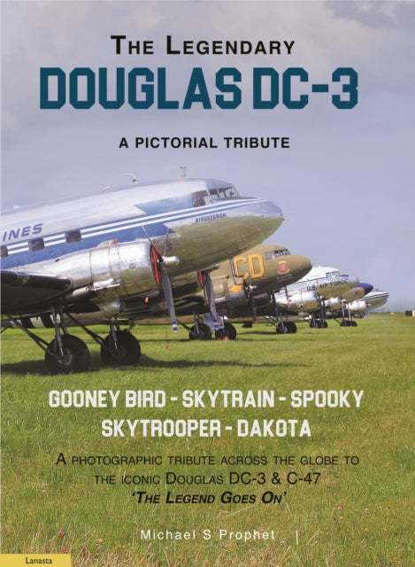 The Legendary Douglas DC-3: A Pictorial Tribute