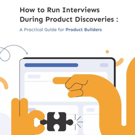 How to Run Interviews During Product Discoveries: