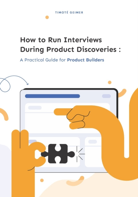 How to Run Interviews During Product Discoveries: