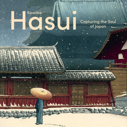 Kawase Hasui Modern Visions of Japan