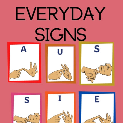 AUSLAN Everyday Signs.Educational Book, Suitable for Children, Teens and Adults. Contains essential daily signs.