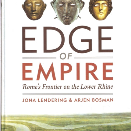 Edge of Empire: Rome'S Frontier on the Lower Rhine