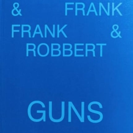 Robbert & Frank, Frank & Robbert - Guns