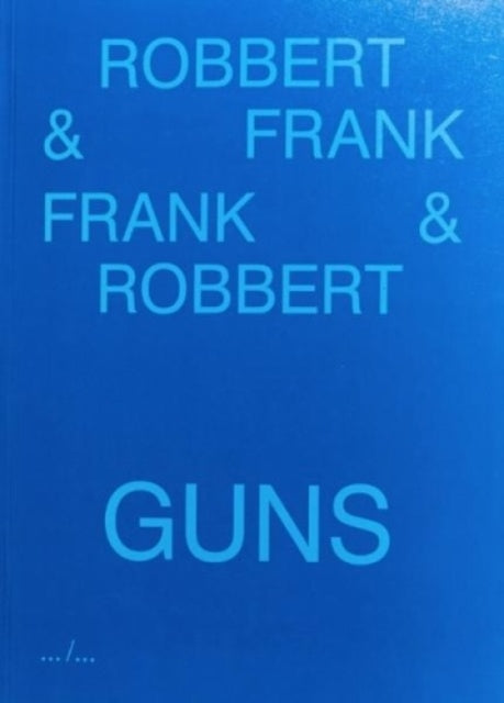 Robbert & Frank, Frank & Robbert - Guns