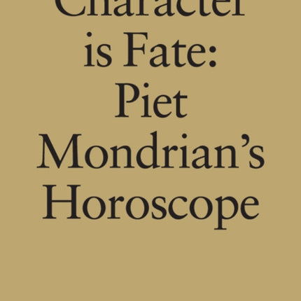 Character is Fate: Piet Mondrian's Horoscope (Willem de Rooij)