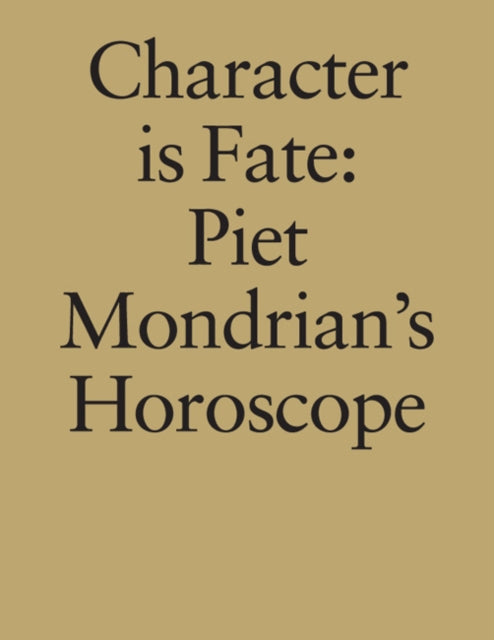 Character is Fate: Piet Mondrian's Horoscope (Willem de Rooij)