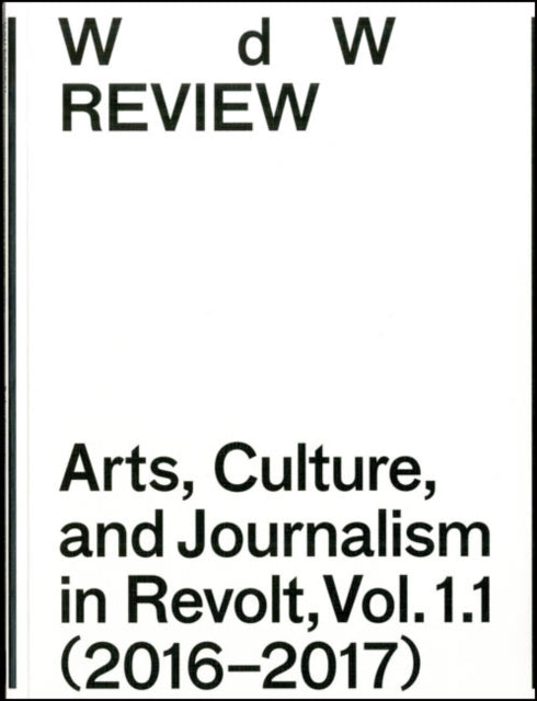 WdW Review: Arts, Culture, and Journalism in Revolt, Vol. 1.1 (2016–2017)